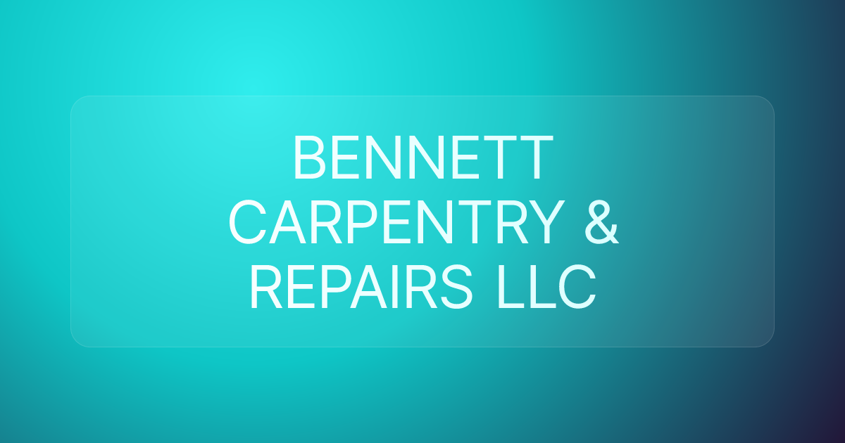 BENNETT CARPENTRY & REPAIRS LLC