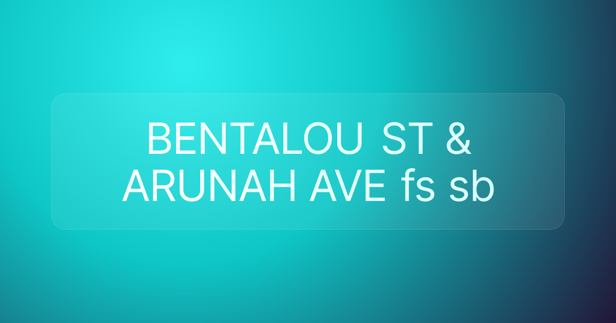 BENTALOU ST & ARUNAH AVE fs sb