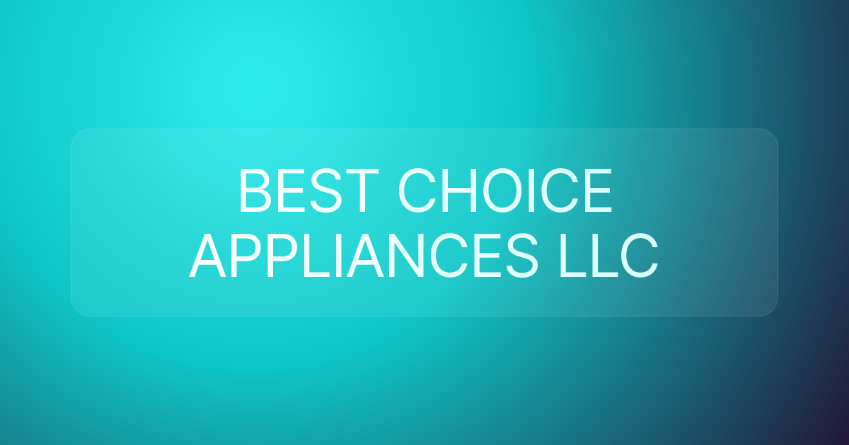 BEST CHOICE APPLIANCES LLC