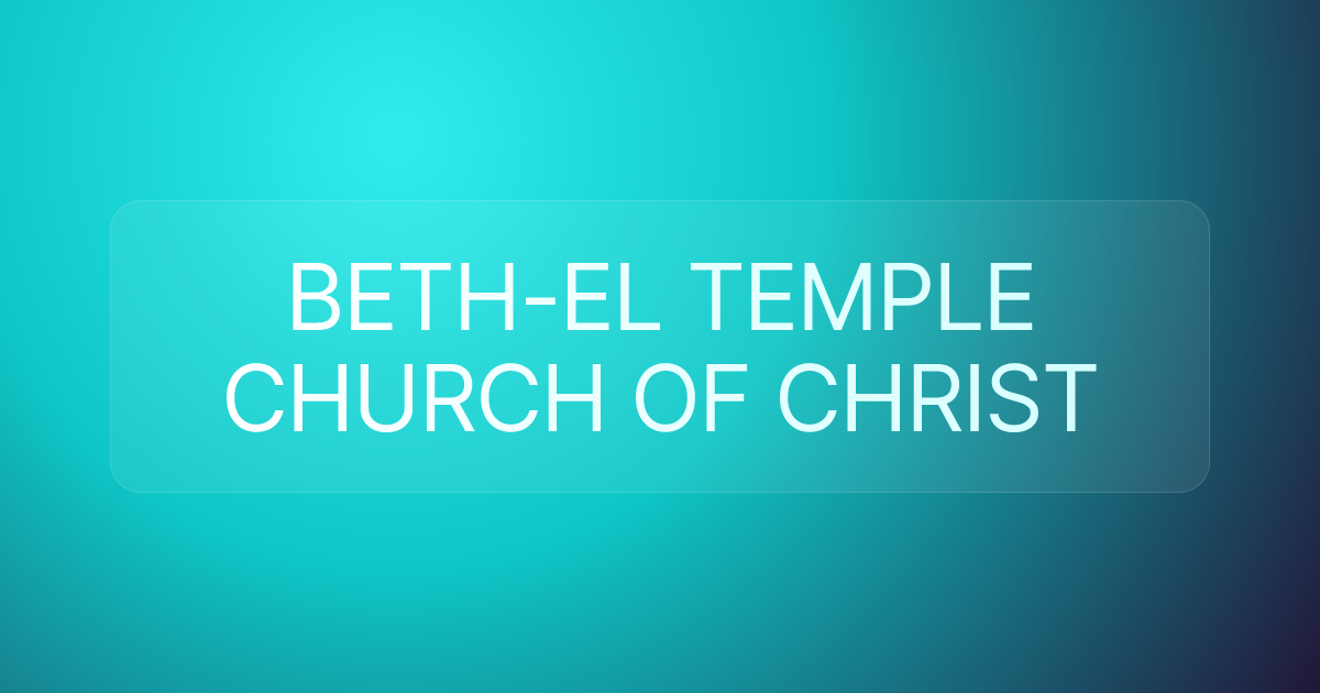 BETH-EL TEMPLE CHURCH OF CHRIST