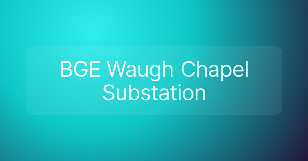 BGE Waugh Chapel Substation