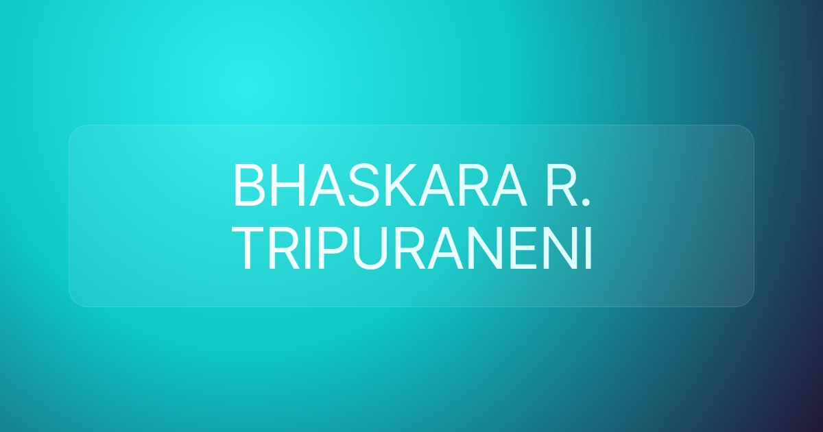 BHASKARA R. TRIPURANENI