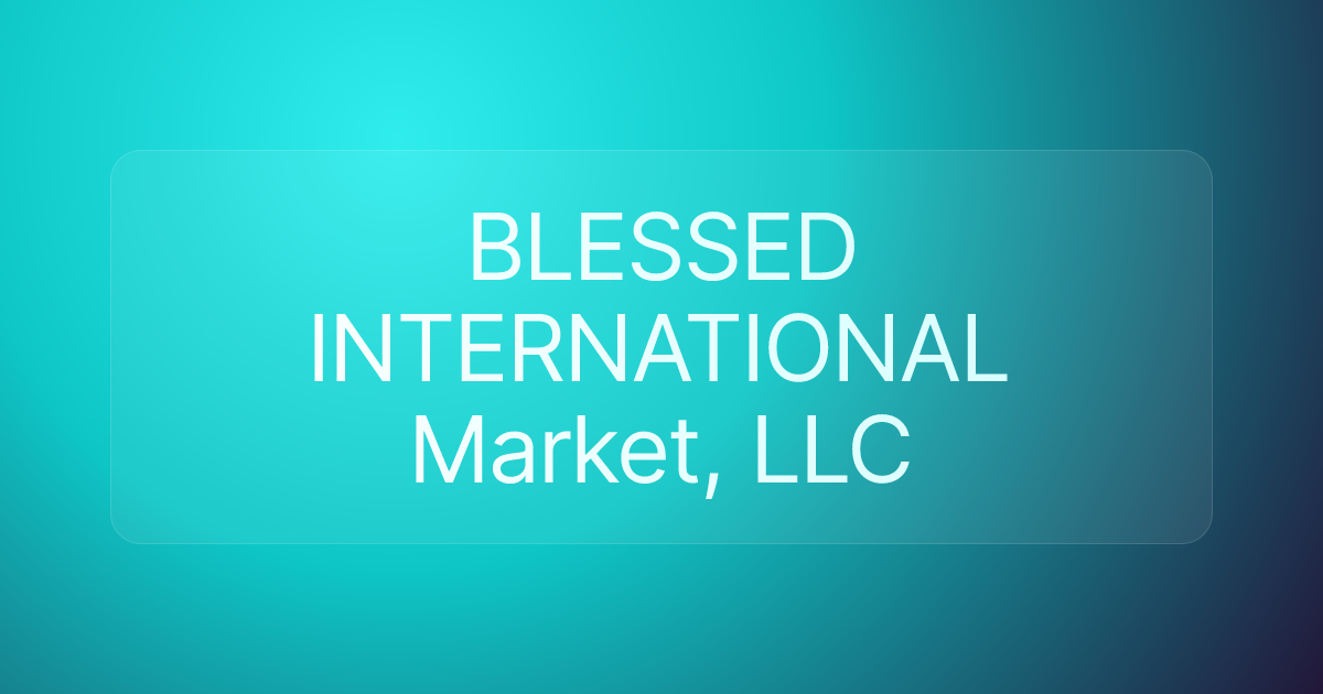 BLESSED INTERNATIONAL Market, LLC