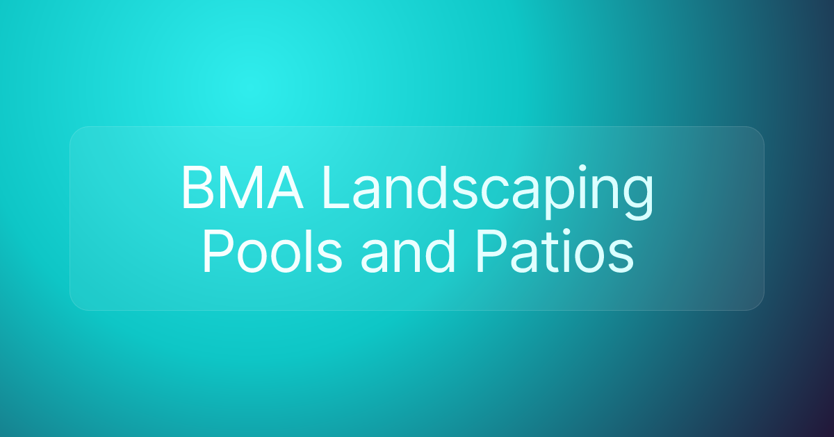 BMA Landscaping Pools and Patios