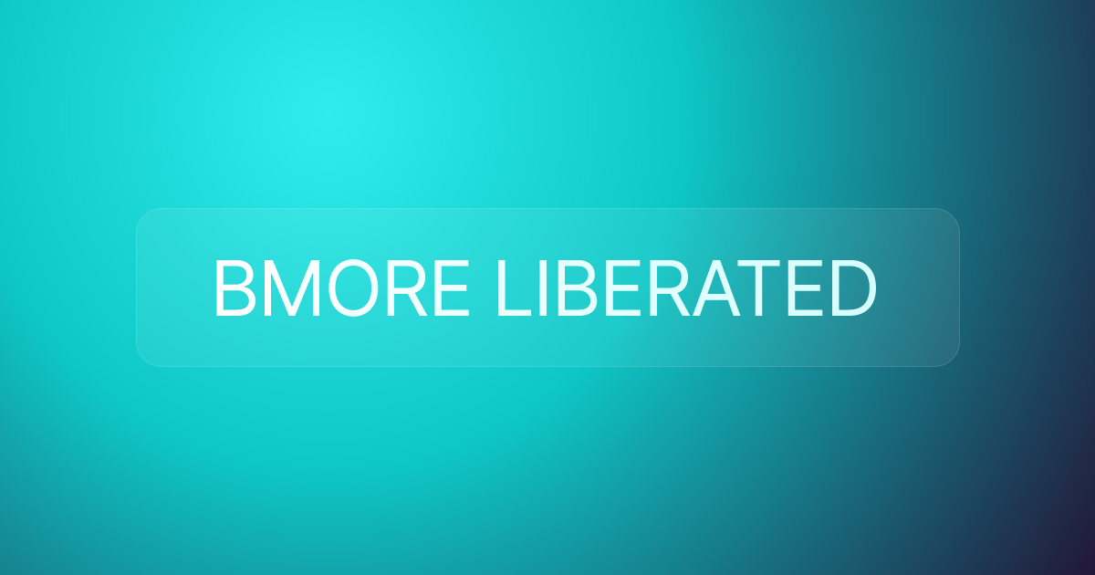 BMORE LIBERATED