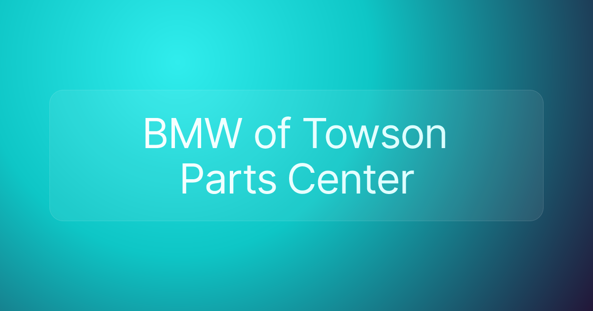 BMW of Towson Parts Center