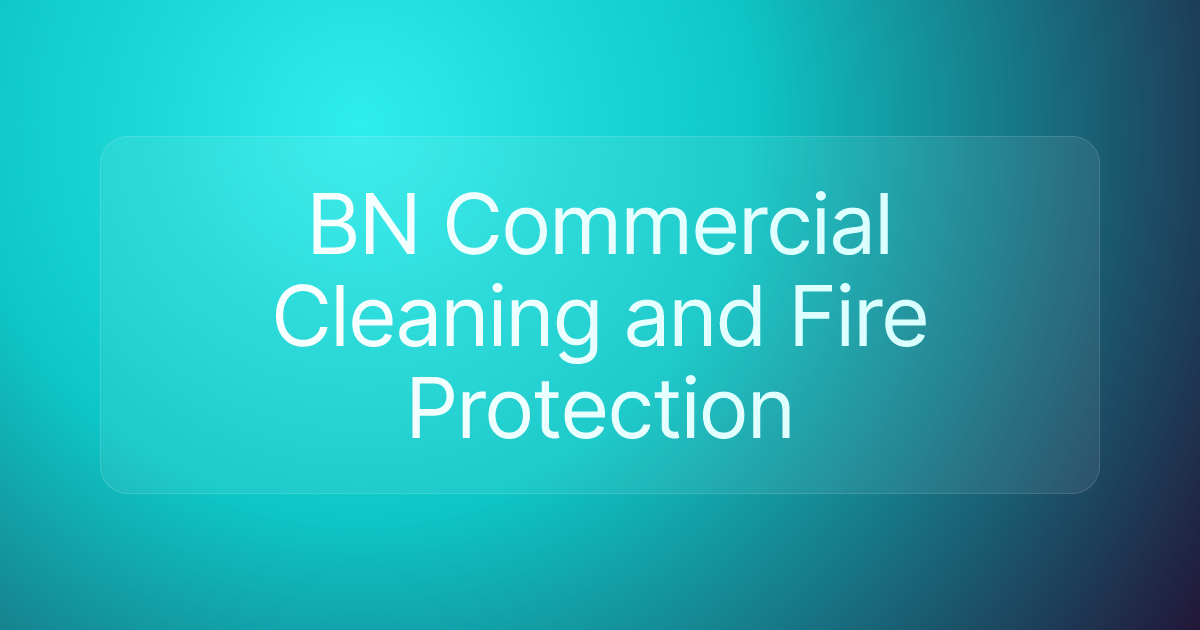 BN Commercial Cleaning and Fire Protection