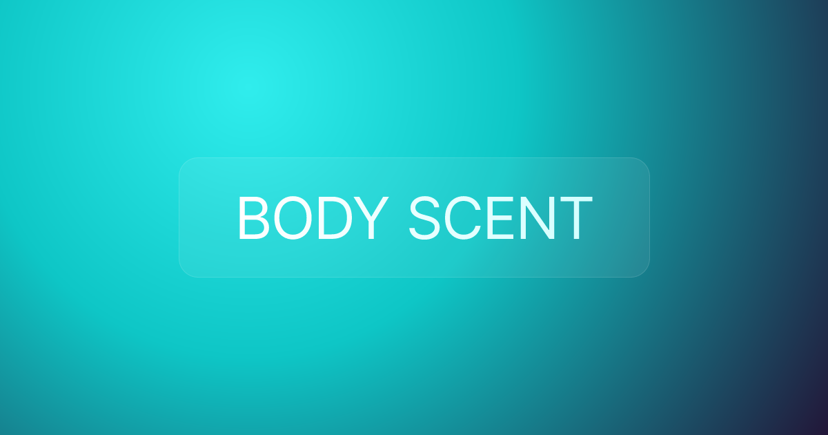 BODY SCENT