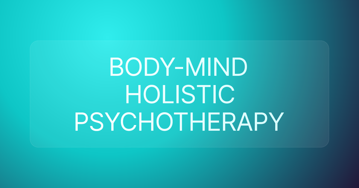 BODY-MIND HOLISTIC PSYCHOTHERAPY