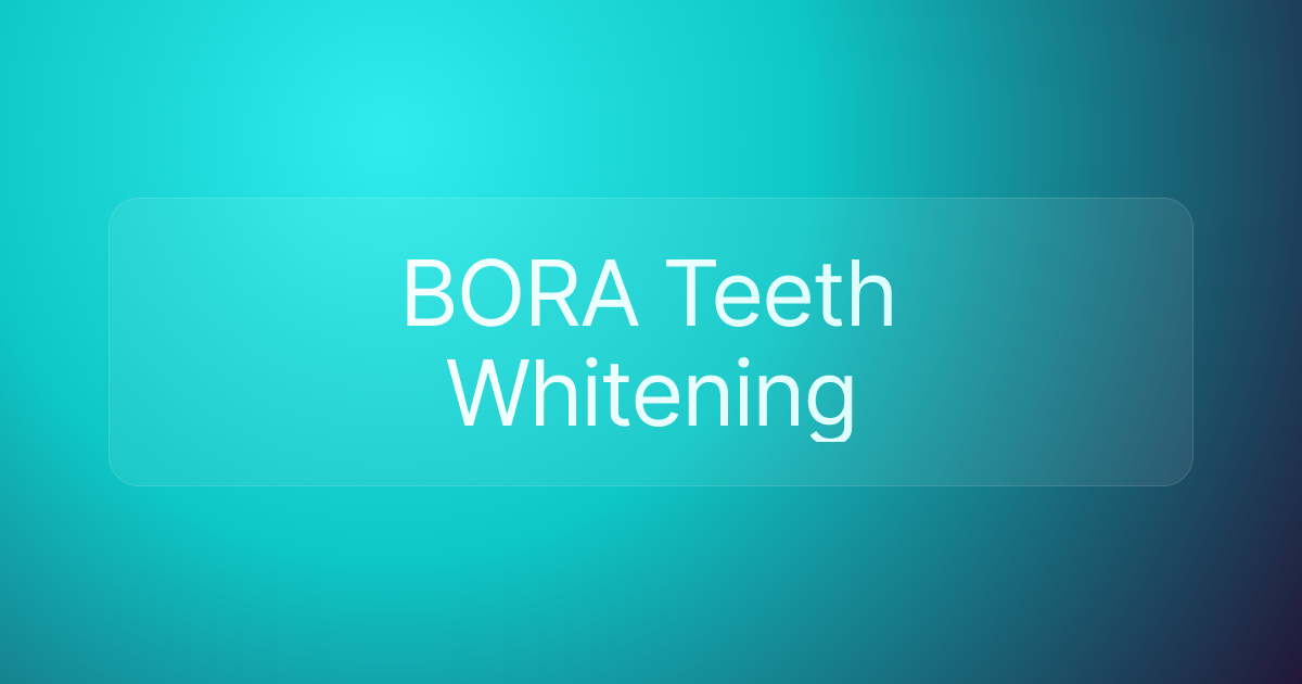 BORA Teeth Whitening