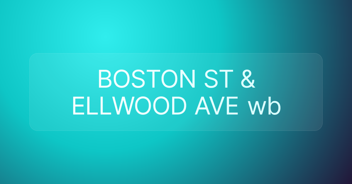 BOSTON ST & ELLWOOD AVE wb