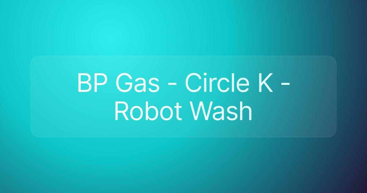 BP Gas - Circle K - Robot Wash