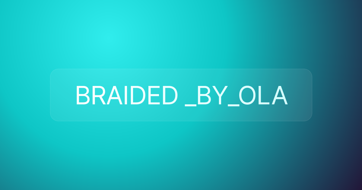 BRAIDED _BY_OLA