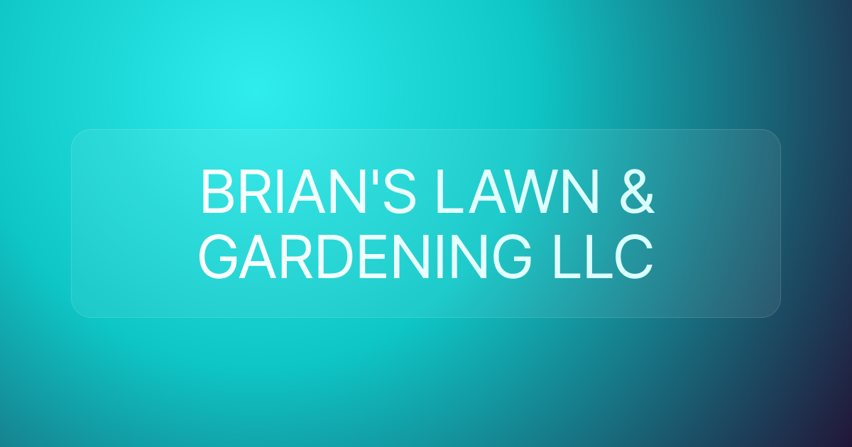 BRIAN'S LAWN & GARDENING LLC