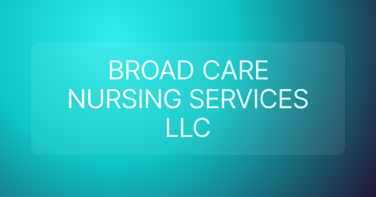 BROAD CARE NURSING SERVICES LLC