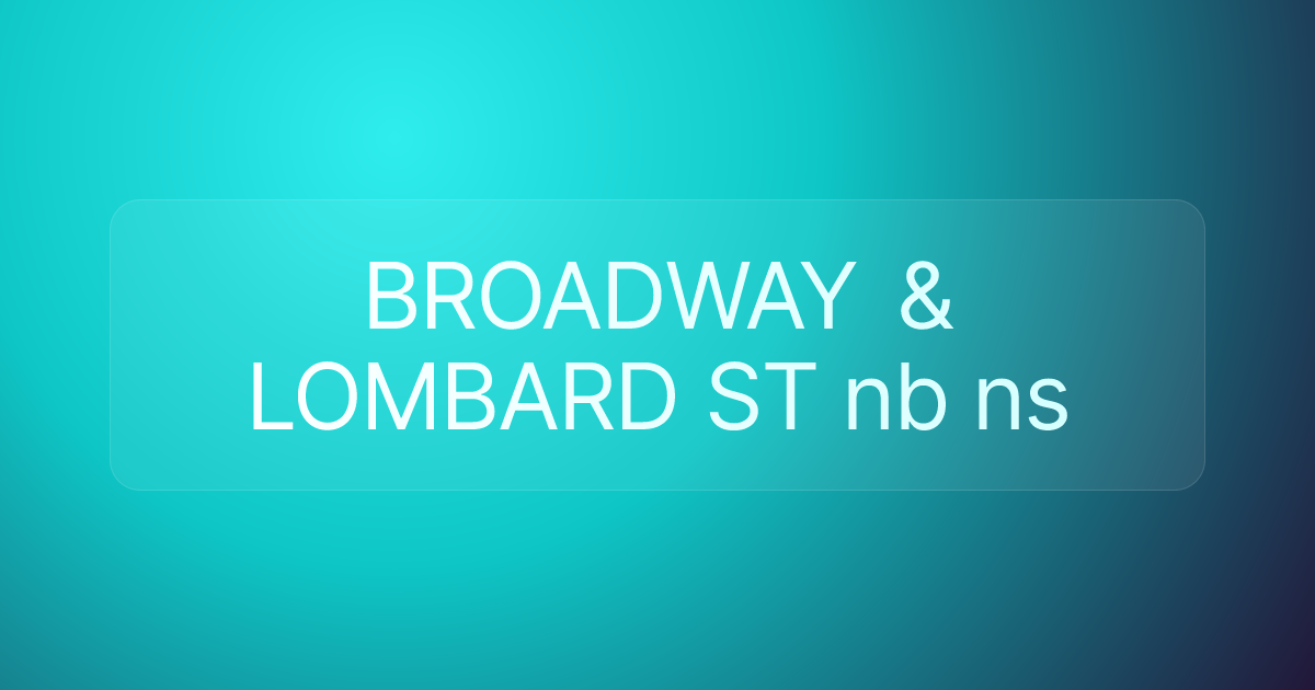 BROADWAY & LOMBARD ST nb ns