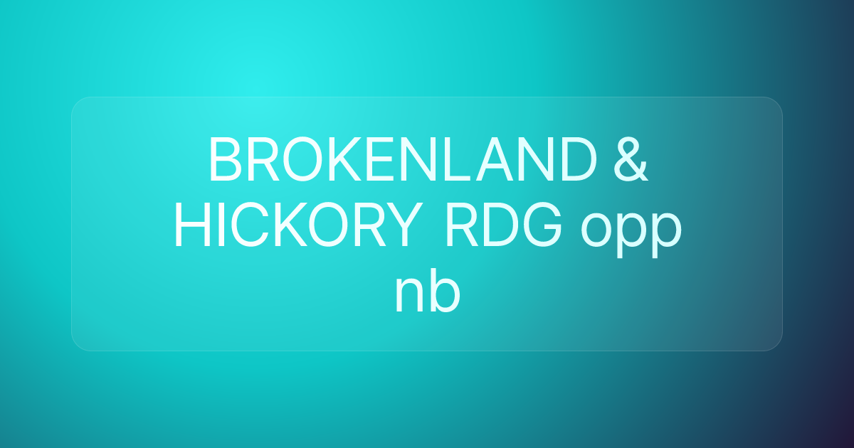 BROKENLAND & HICKORY RDG opp nb