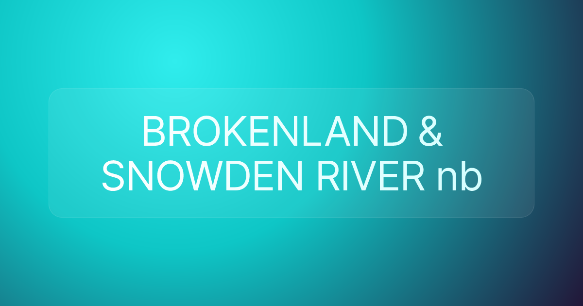 BROKENLAND & SNOWDEN RIVER nb