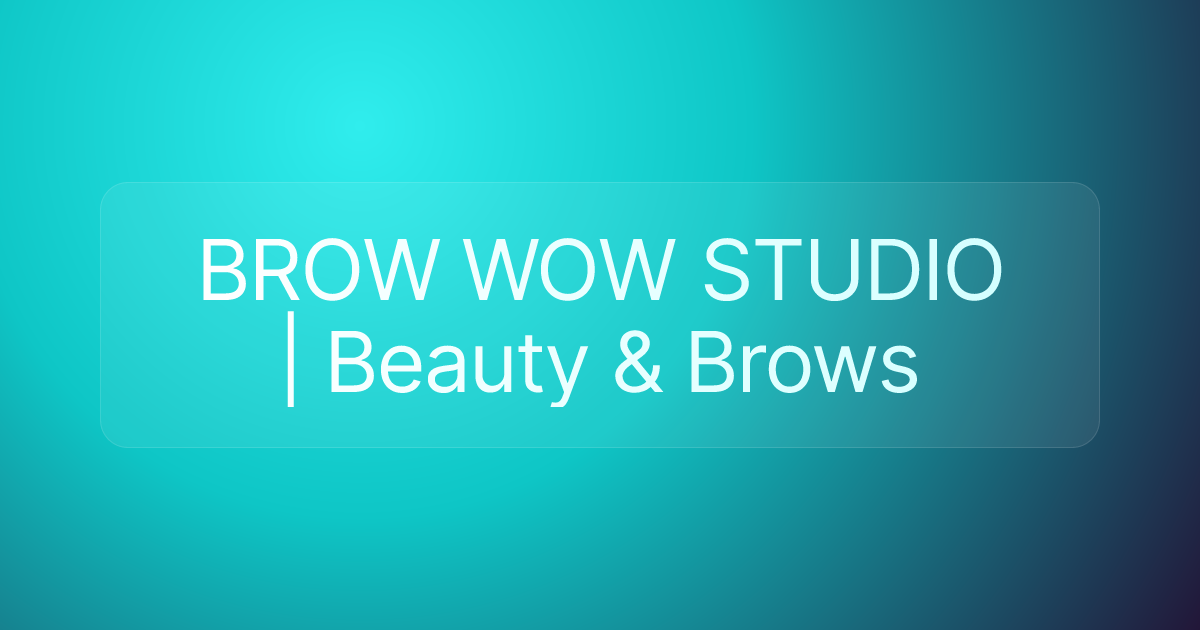 BROW WOW STUDIO | Beauty & Brows