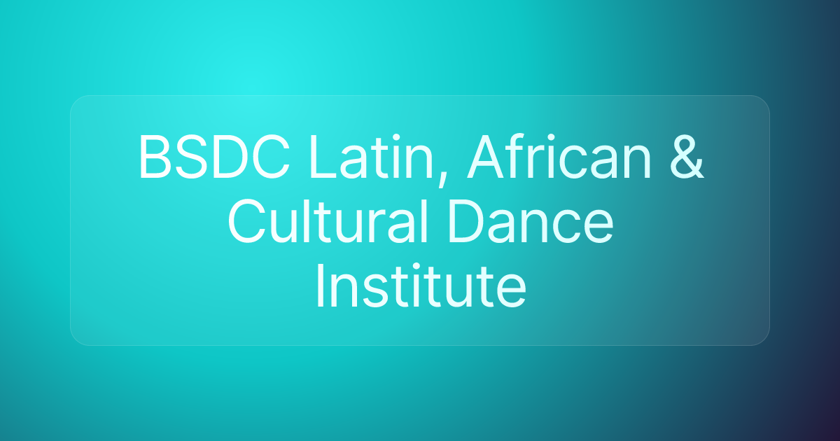 BSDC Latin, African & Cultural Dance Institute