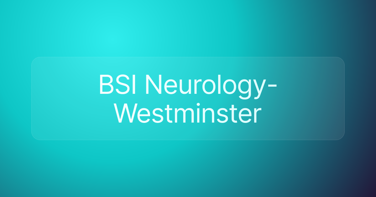 BSI Neurology-Westminster