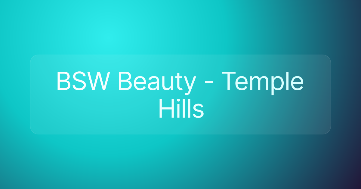 BSW Beauty - Temple Hills