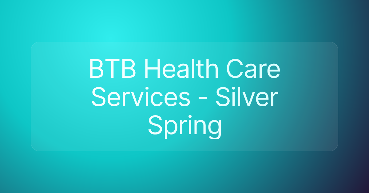 BTB Health Care Services - Silver Spring