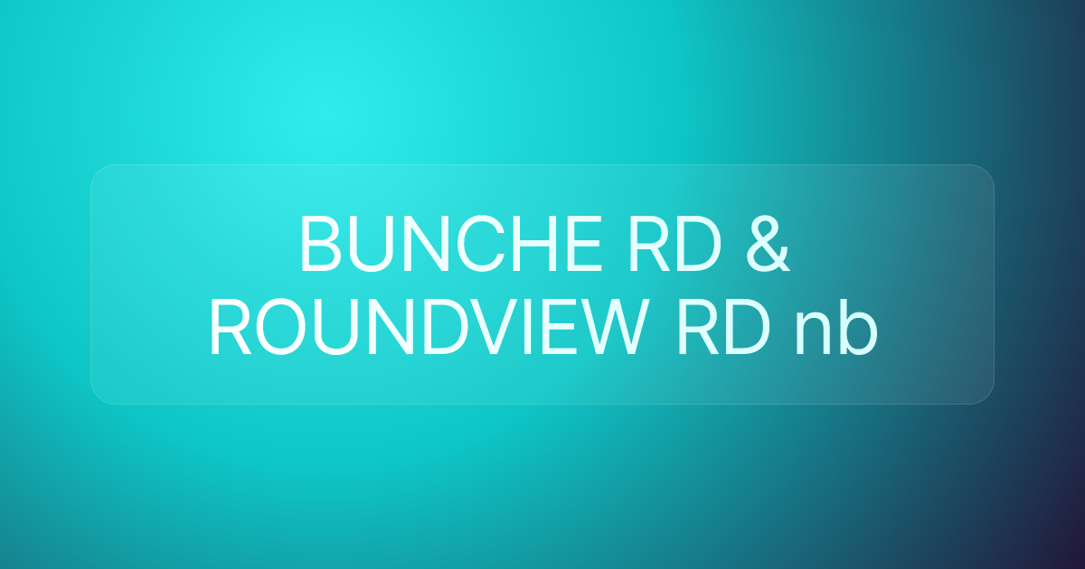 BUNCHE RD & ROUNDVIEW RD nb