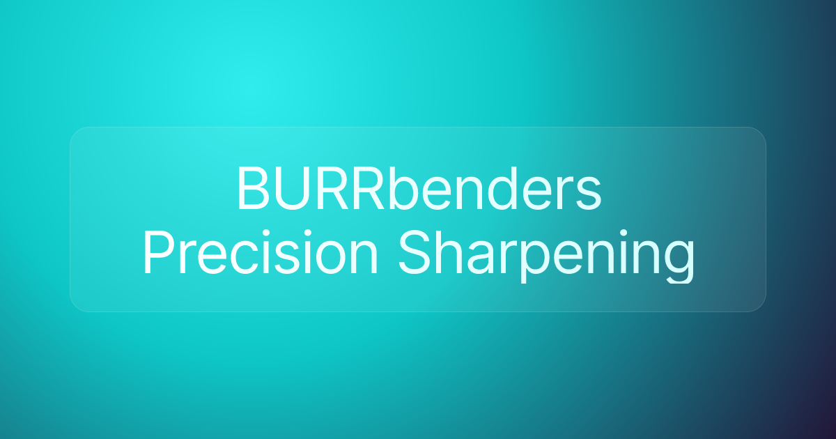 BURRbenders Precision Sharpening