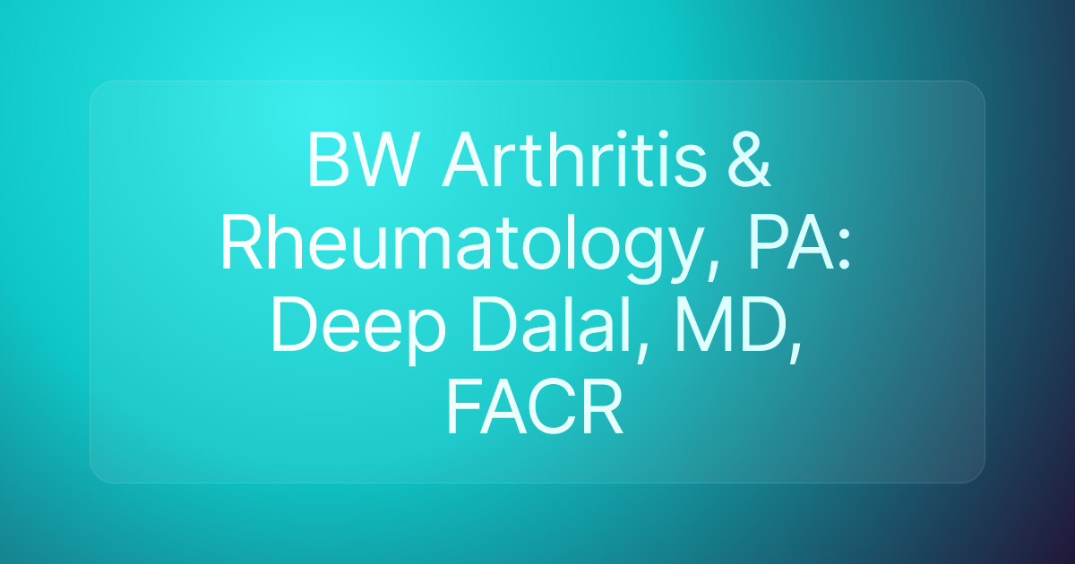 BW Arthritis & Rheumatology, PA: Deep Dalal, MD, FACR