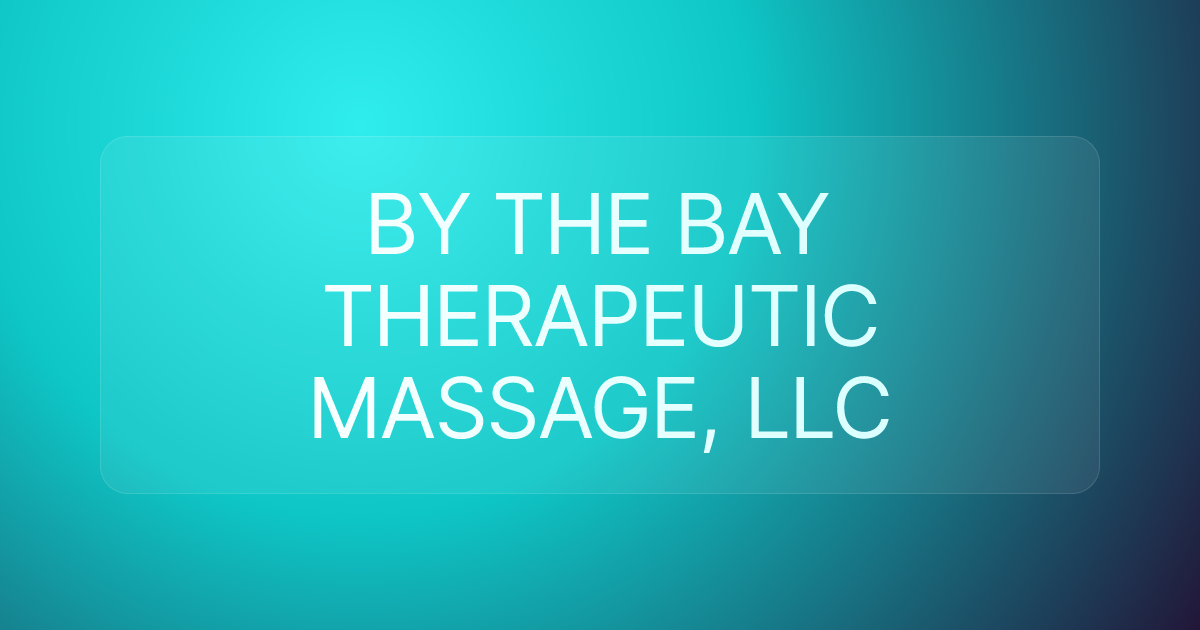 BY THE BAY THERAPEUTIC MASSAGE, LLC