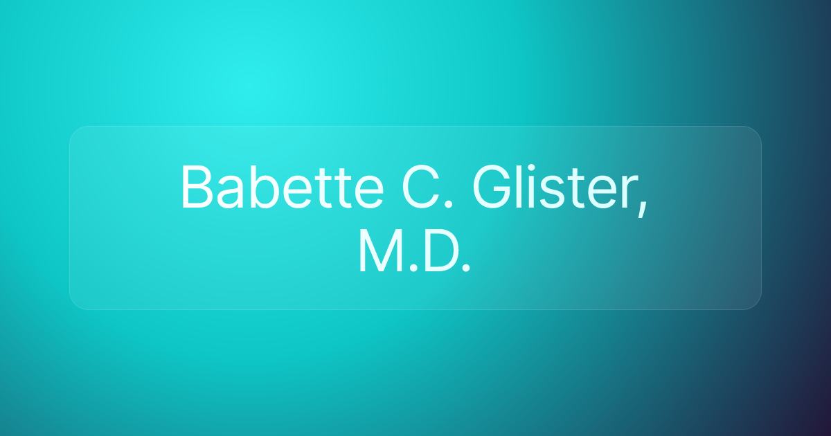 Babette C. Glister, M.D.