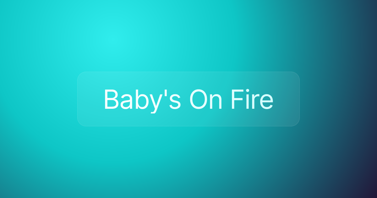 Baby's On Fire