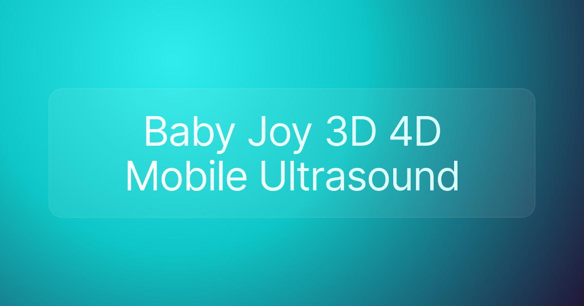 Baby Joy 3D 4D Mobile Ultrasound