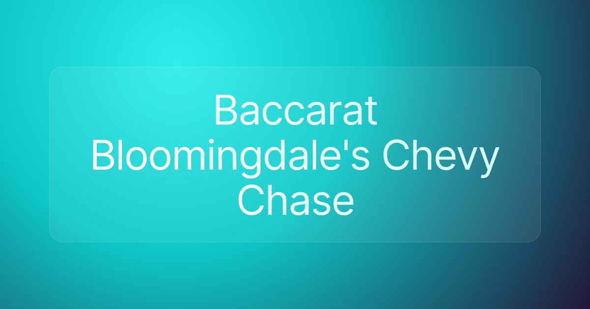 Baccarat Bloomingdale's Chevy Chase