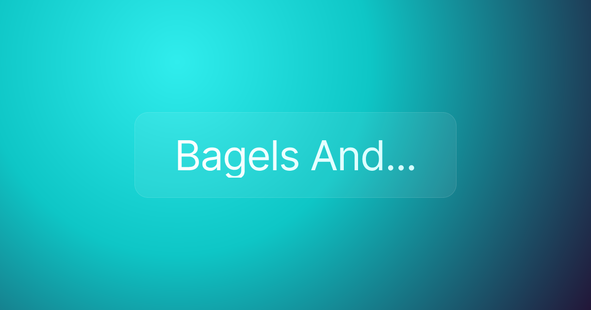 Bagels And...