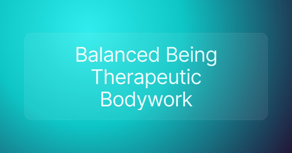 Balanced Being Therapeutic Bodywork