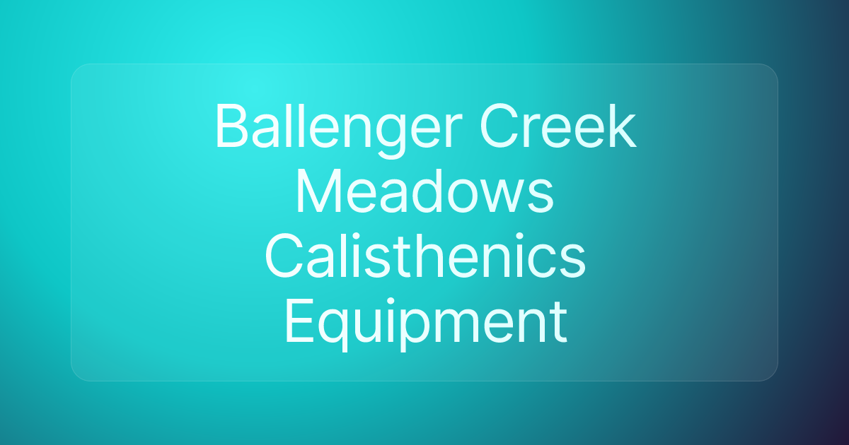 Ballenger Creek Meadows Calisthenics Equipment