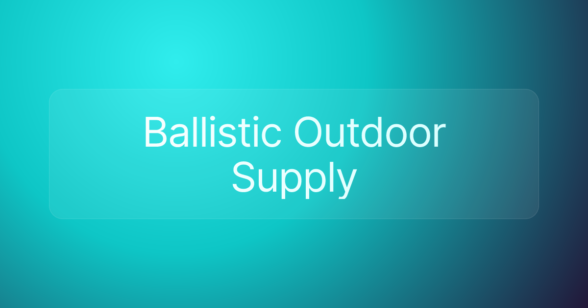 Ballistic Outdoor Supply