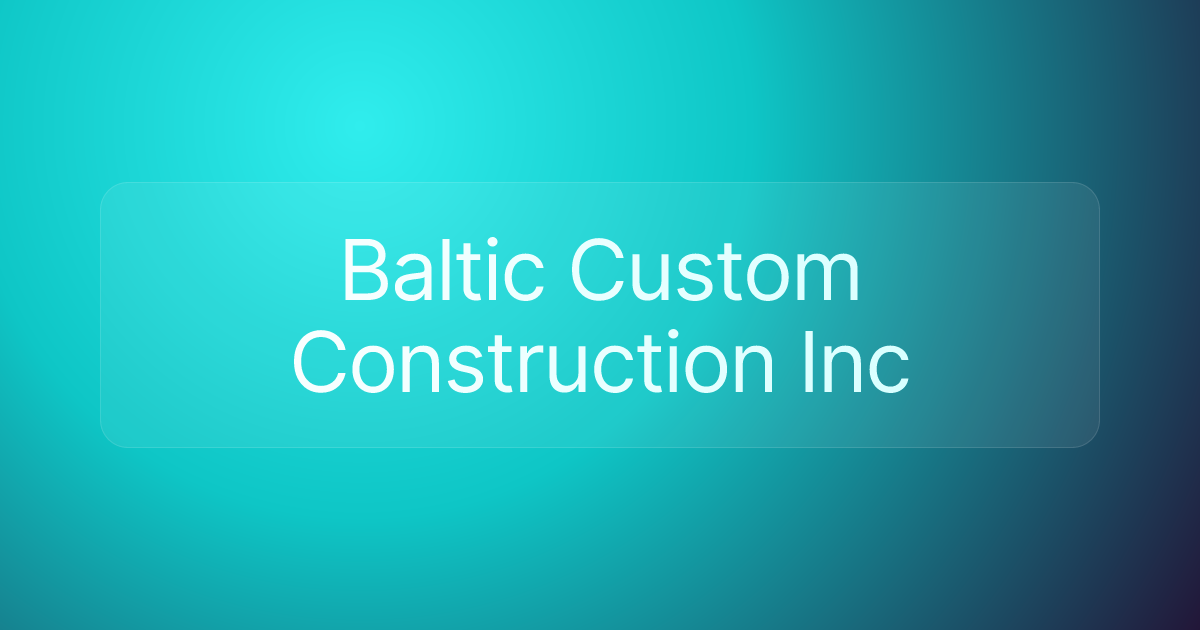 Baltic Custom Construction Inc