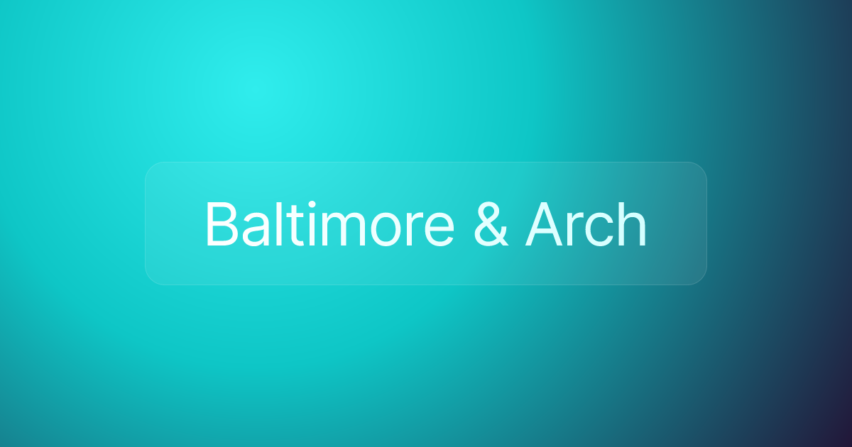 Baltimore & Arch