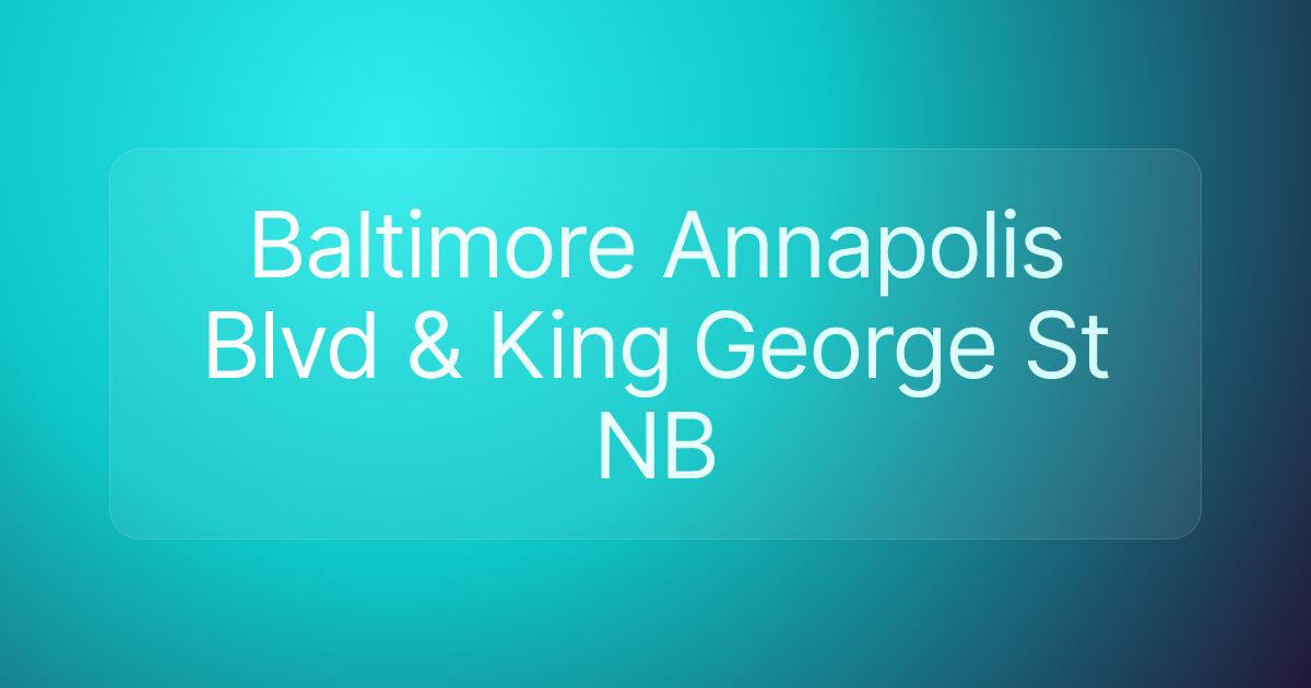 Baltimore Annapolis Blvd & King George St NB