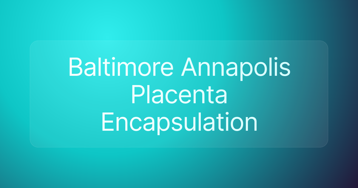 Baltimore Annapolis Placenta Encapsulation