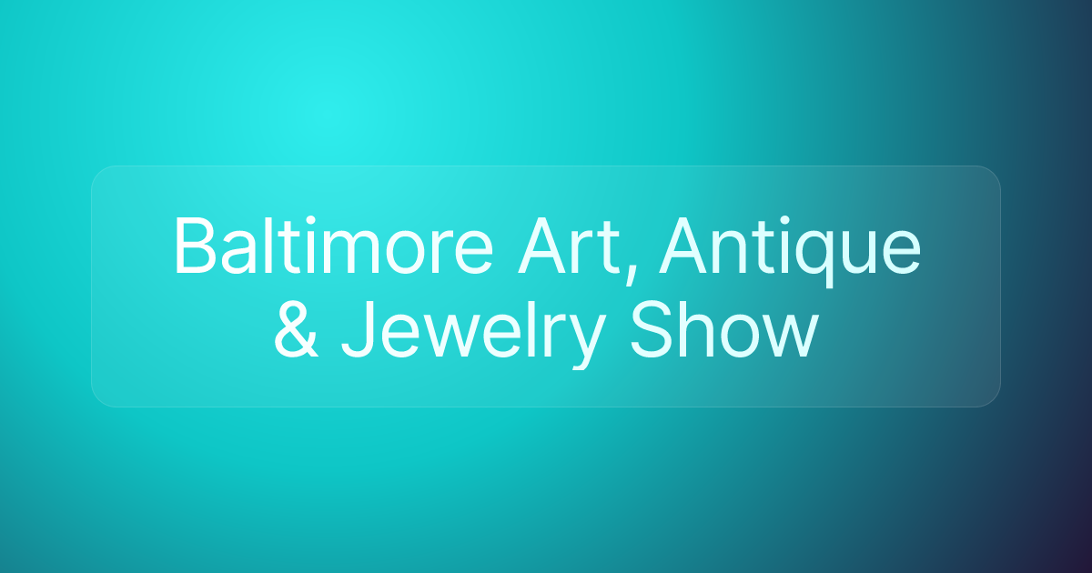 Baltimore Art, Antique & Jewelry Show