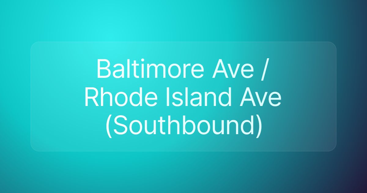 Baltimore Ave / Rhode Island Ave (Southbound)