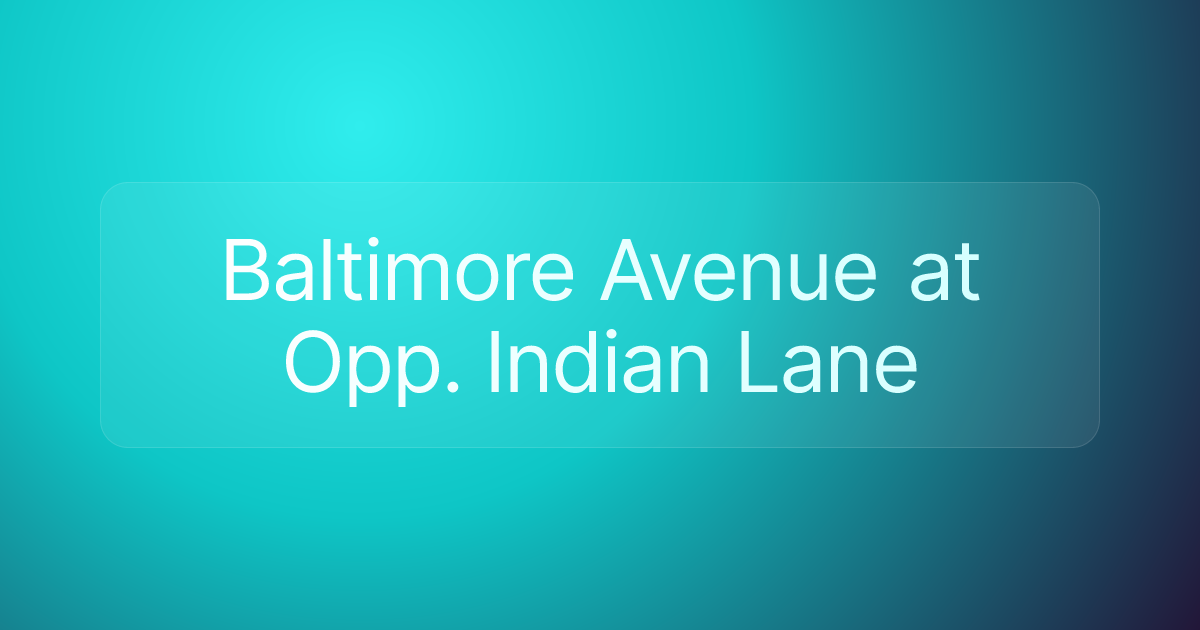 Baltimore Avenue at Opp. Indian Lane
