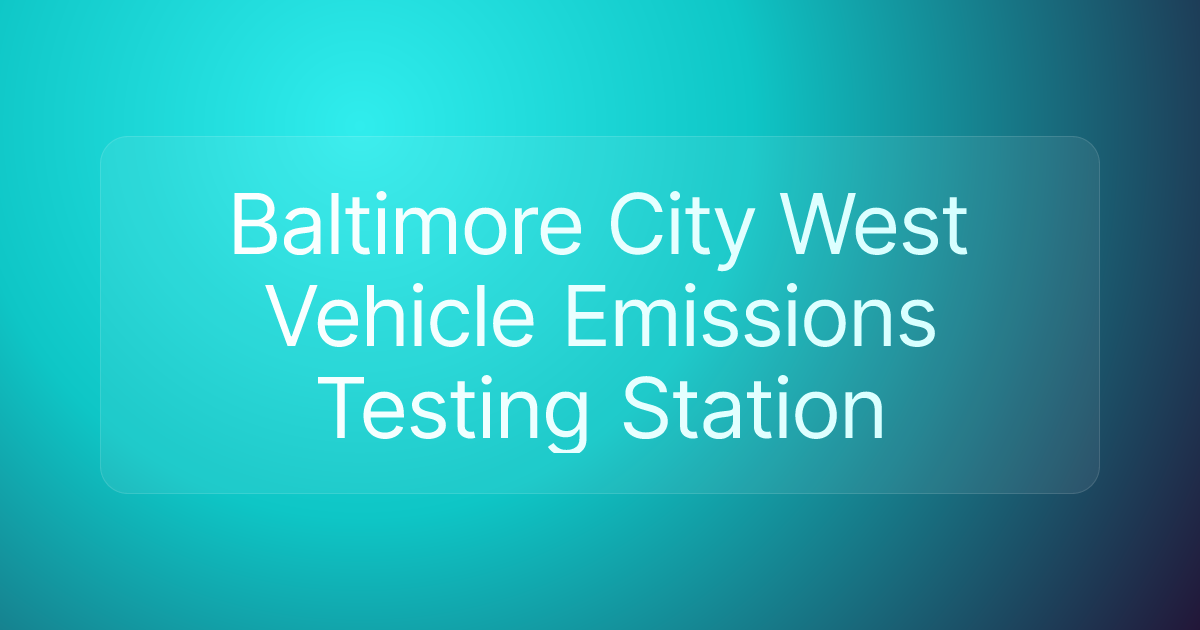 Baltimore City West Vehicle Emissions Testing Station