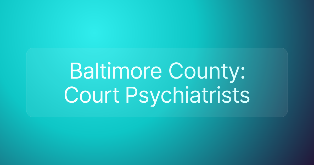 Baltimore County: Court Psychiatrists