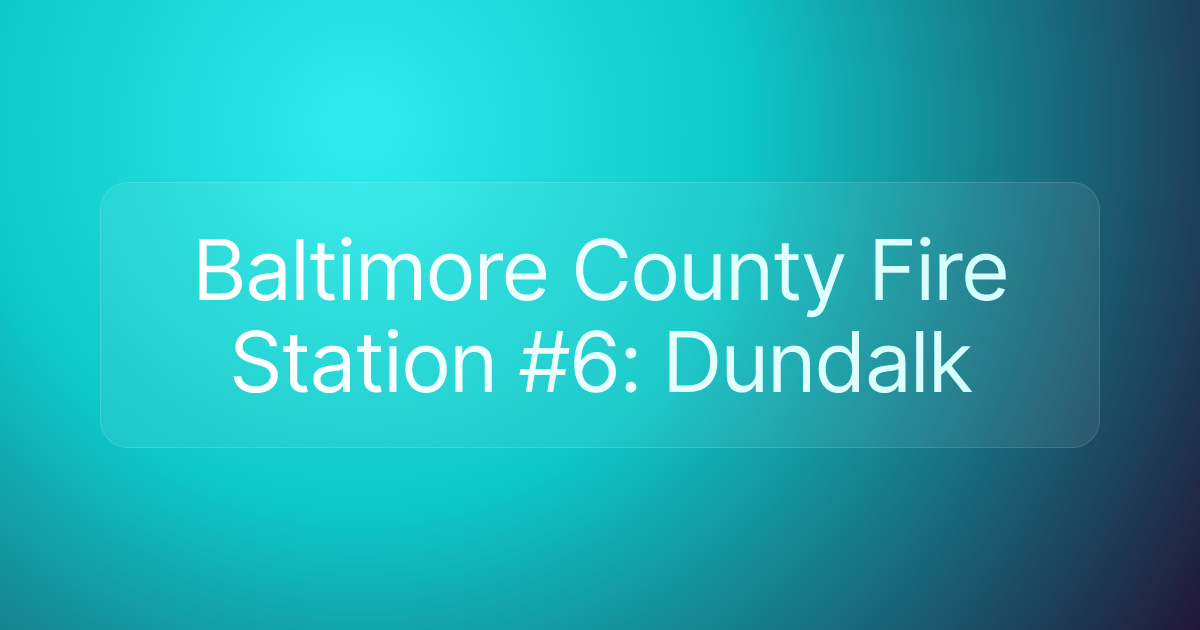 Baltimore County Fire Station #6: Dundalk