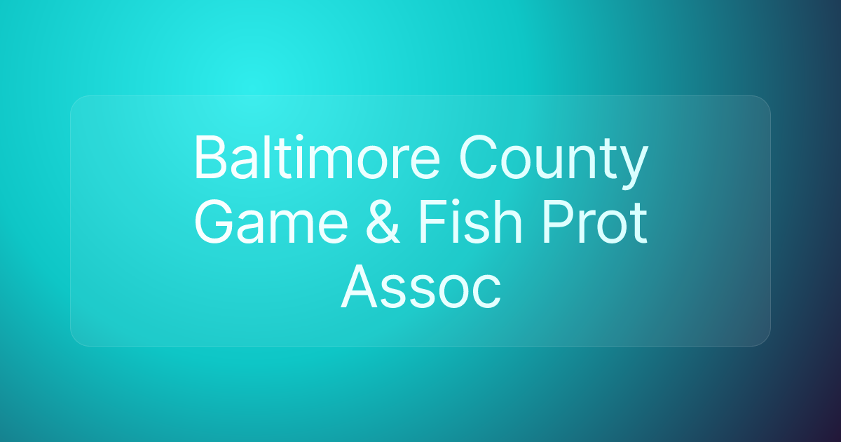 Baltimore County Game & Fish Prot Assoc